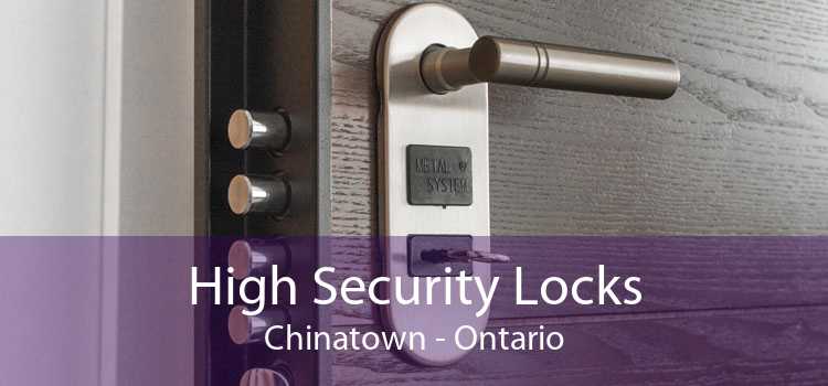 High Security Locks Chinatown - Ontario