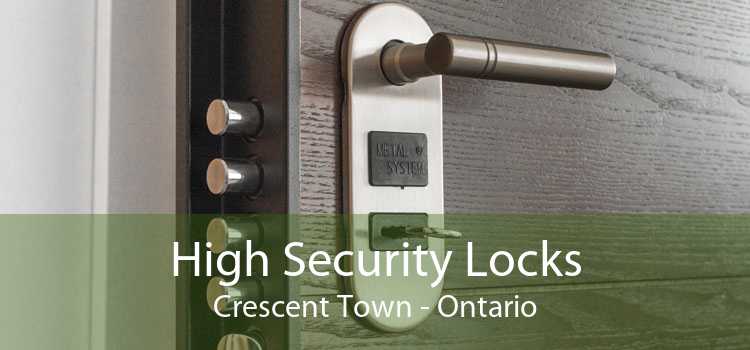 High Security Locks Crescent Town - Ontario