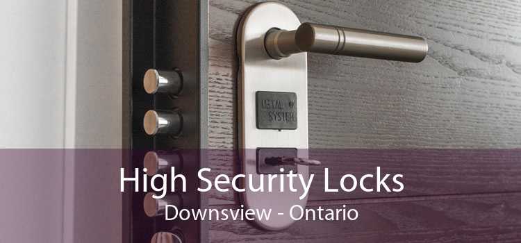 High Security Locks Downsview - Ontario