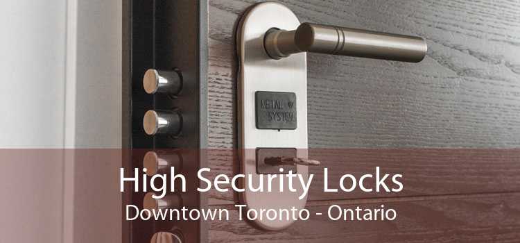 High Security Locks Downtown Toronto - Ontario