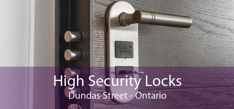 High Security Locks Dundas Street - Ontario