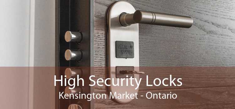 High Security Locks Kensington Market - Ontario