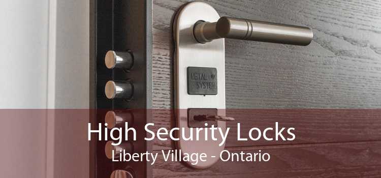 High Security Locks Liberty Village - Ontario