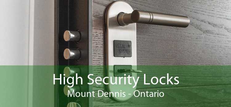 High Security Locks Mount Dennis - Ontario