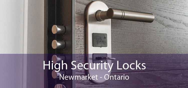 High Security Locks Newmarket - Ontario