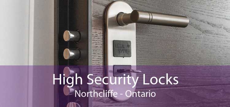 High Security Locks Northcliffe - Ontario