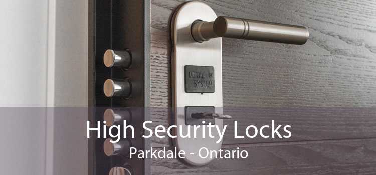 High Security Locks Parkdale - Ontario