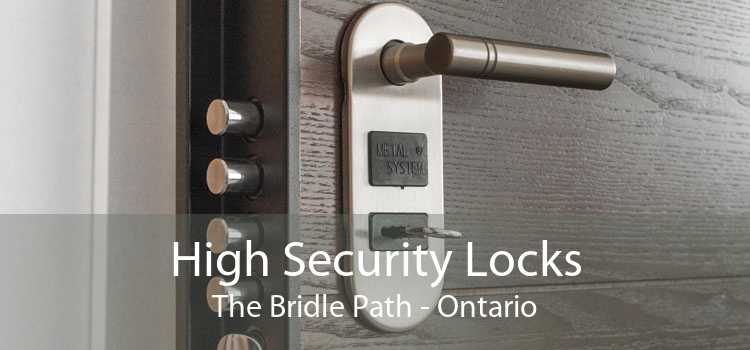 High Security Locks The Bridle Path - Ontario