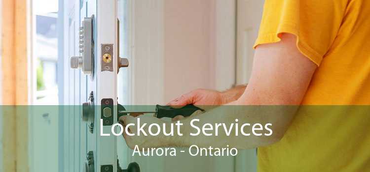 Lockout Services Aurora - Ontario