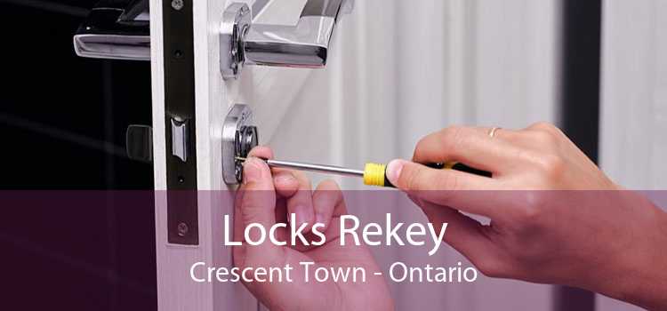 Locks Rekey Crescent Town - Ontario