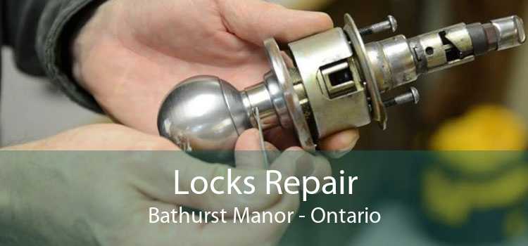 Locks Repair Bathurst Manor - Ontario