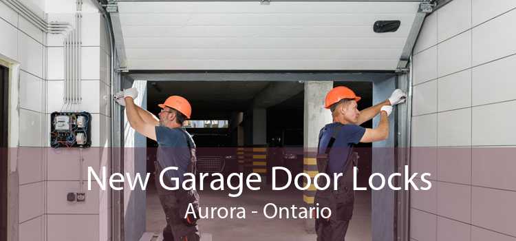 New Garage Door Locks Aurora - Ontario